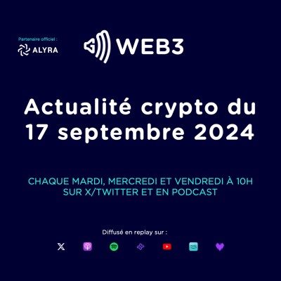 Actualité crypto et blockchain du 17 septembre 2024 cover