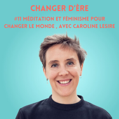 Méditation et féminisme pour changer le monde, avec Caroline Lesire cover