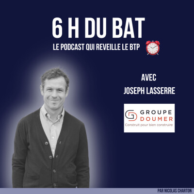 #31 Être fiers d'appartenir aux BTP - Joseph Lasserre - Groupe Doumer cover