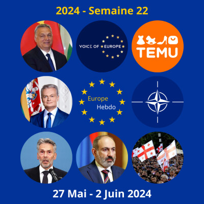 2024 - Semaine 22 (27 mai - 2 juin) - Blocage hongrois, soutien à l'Ukraine et loi russe adoptée en Géorgie cover