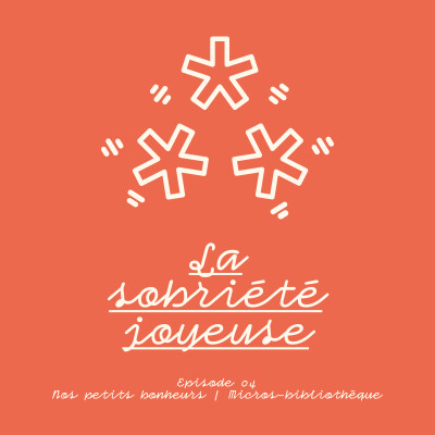 La Sobriété Joyeuse - EP04 - Les petits bonheurs cover