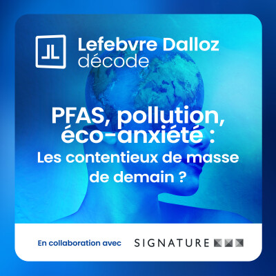 PFAS, pollution de l'air, éco-anxiété : quels seront les contentieux de masse de demain ? cover