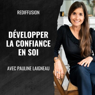 467 - Rediffusion : Développer sa confiance en soi avec Pauline Laigneau cover