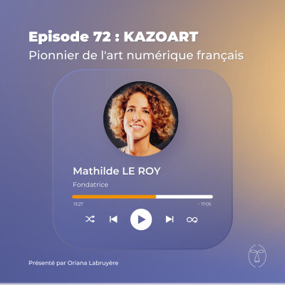 Episode 72 : KAZoART, pionnier de l'art numérique français cover