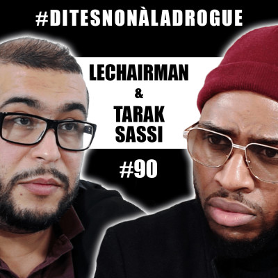 #90 LeChairman & Tarak Sassi parlent, Drogues, Politique, Colline du crack, Association Aurore, Paris cover