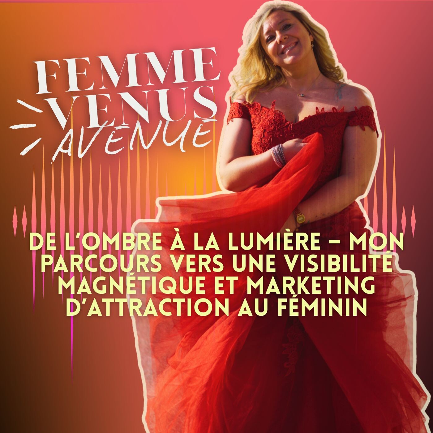 Ep 1: De l’ombre à la lumière : pourquoi / comment j’ai développé un marketing d’attraction féminin en développant ma visibilité