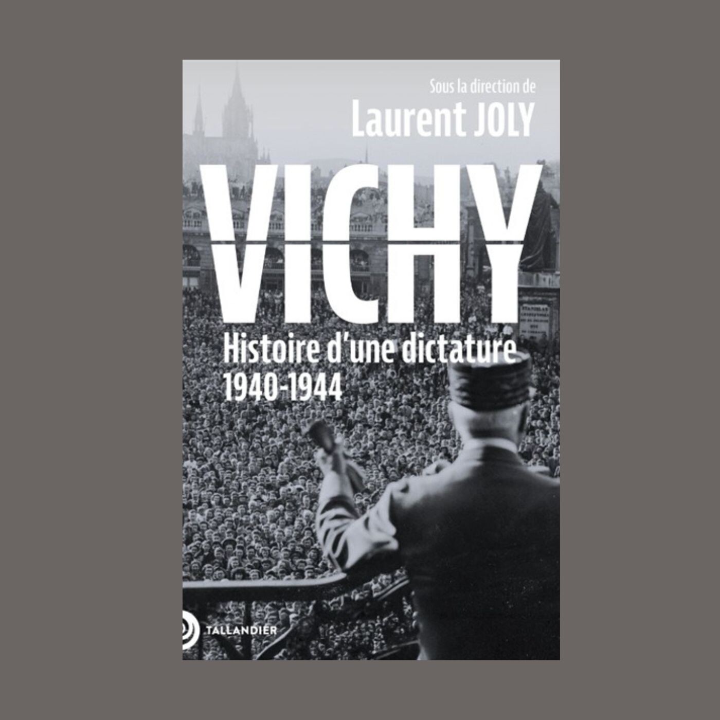 Laurent Joly - Vichy : histoire d'une dictature : 1940-1944