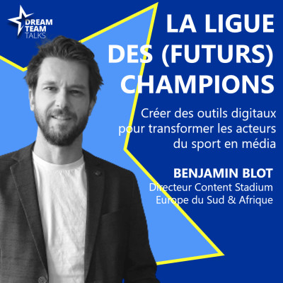 LIGUE DES (FUTURS) CHAMPIONS #2 - BENJAMIN BLOT - DIRECTEUR EUROPE/AFRIQUE CONTENT STADIUM cover