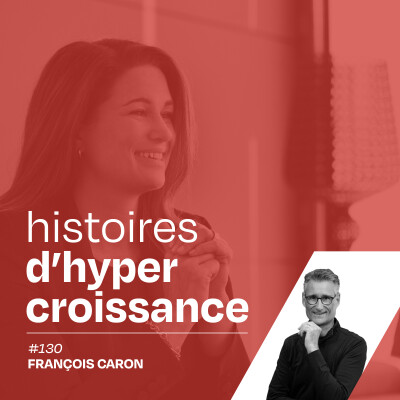 L’entrepreneur aux rêves de fou, avec François Caron - #130 cover