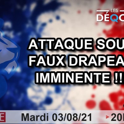 Attaque sous faux drapeau imminente !!! - 03/08/21 cover