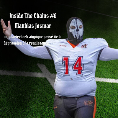 Inside The Chains #6 : Matthias Josmar, un quarterback passé de la dépression à la renaissance cover