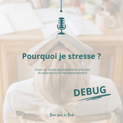 [DEBUG #7] : Pourquoi je stresse ? cover