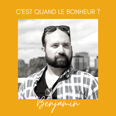 Benjamin : "Parfois je m’aperçois que j’avais mal défini ma notion du bonheur." cover