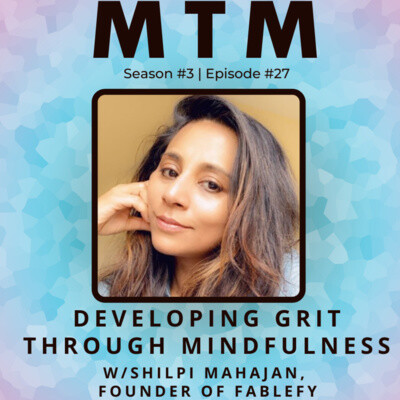 Developing Grit Through Mindfulness with Fablefy Founder, Shilpi Mahajan cover