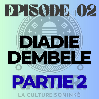NAWARI PODCAST #02 - Diadié Dembélé - La naissance d'un écrivain Soninké - Partie 2 cover