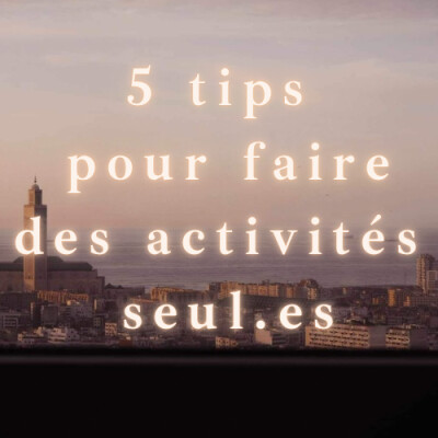 5 conseils pour faire des activités seul.es 🌅 cover