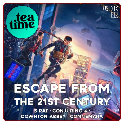 14.09.25 | L'INTEGRALE : ESCAPE FROM THE 21ST CENTURY, CONJURING 4, CONNEMARA, DOWNTON ABBEY & SIRAT cover