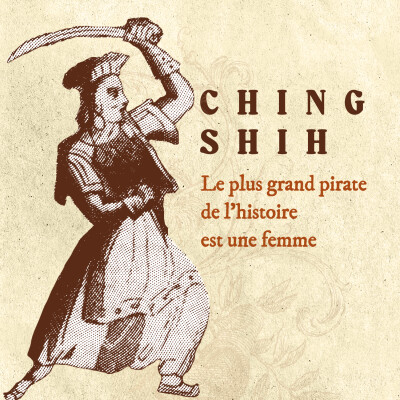 Ching Shih - Le plus grand pirate de l’histoire est une femme cover