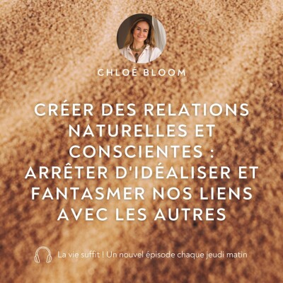 Créer des relations naturelles et conscientes : arrêter d'idéaliser et fantasmer nos liens avec les autres cover
