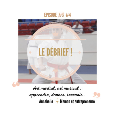 Le DEBRIF ! de l'épisode Annabelle, Maman & Entrepreneure - Comment progresser ? Etapes et clés d'apprentissage. cover