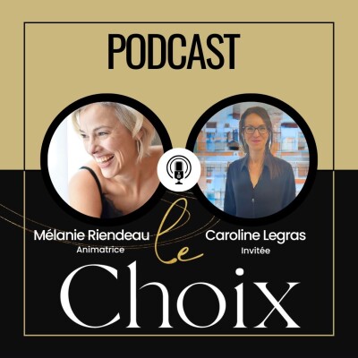 Le Choix-018 : Comment se reconstruire quand on perd l’amour de sa vie? - avec Caroline Legras cover