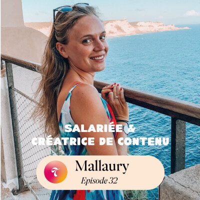 Episode 32 - Mallaury D Créatrice de Contenu cover