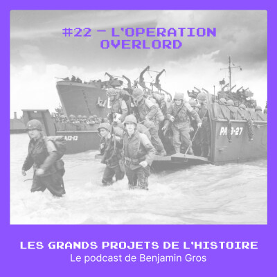 #22 - Le Débarquement de Normandie – L’opération Overlord et la gestion de projets stratégiques cover