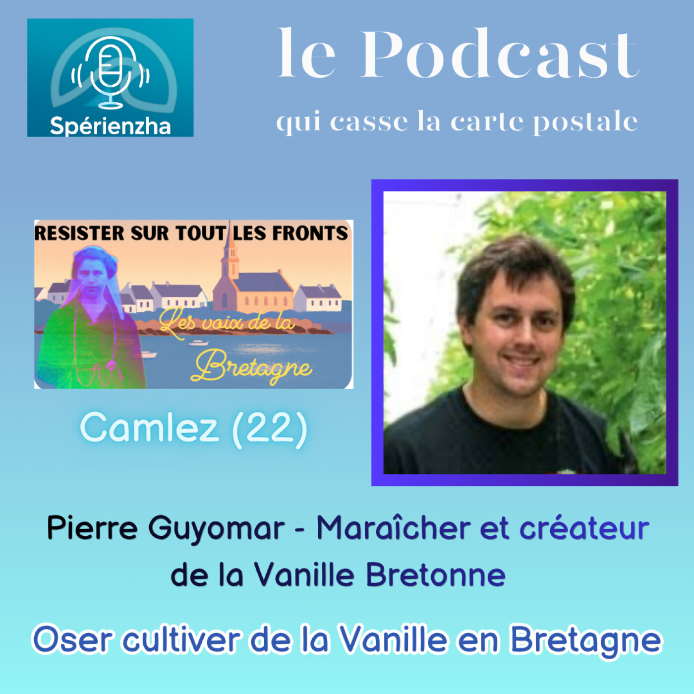 Résistez sur tous les fronts, les voix de la Bretagne - Pierre Guyomar , Maraîcher et créateur de la Vanille Bretonne episode artwork