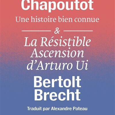 Johann Chapoutot - Une histoire bien connue - Bertolt Brecht : La résistible ascension d'Arturo Ui cover