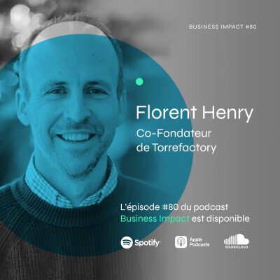 #80 - Florent Henry, co-fondateur de Torrefactory : "le succès d’une entreprise va de pair avec la création d’un monde meilleur" cover
