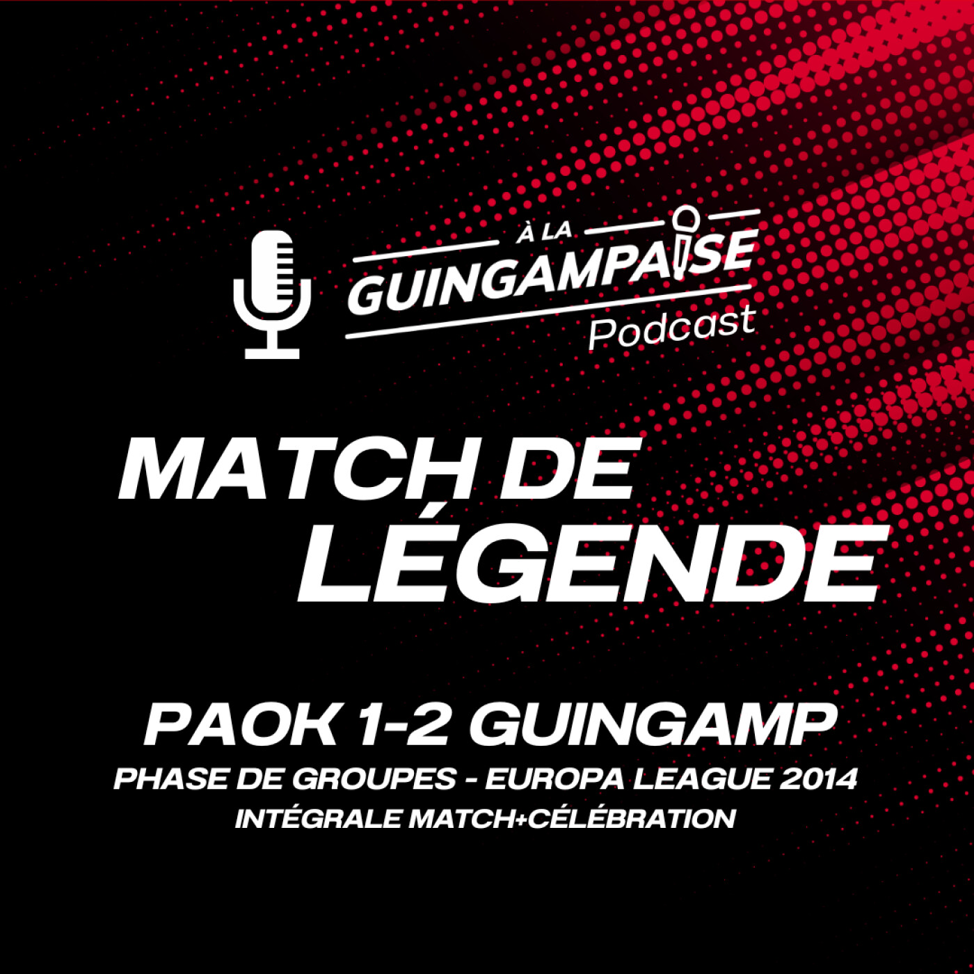 Match de Légende %234 : PAOK-Guingamp 2014