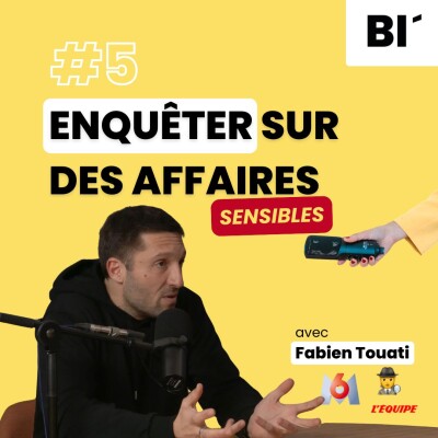 #5 Mener une enquête journalistique comme un pro (budget, mental, méthode) - avec Fabien Touati cover