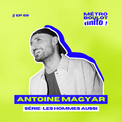 69. C'est quoi être un homme aujourd'hui ? Entre santé mentale et management - avec Antoine Magyar, humoriste cover