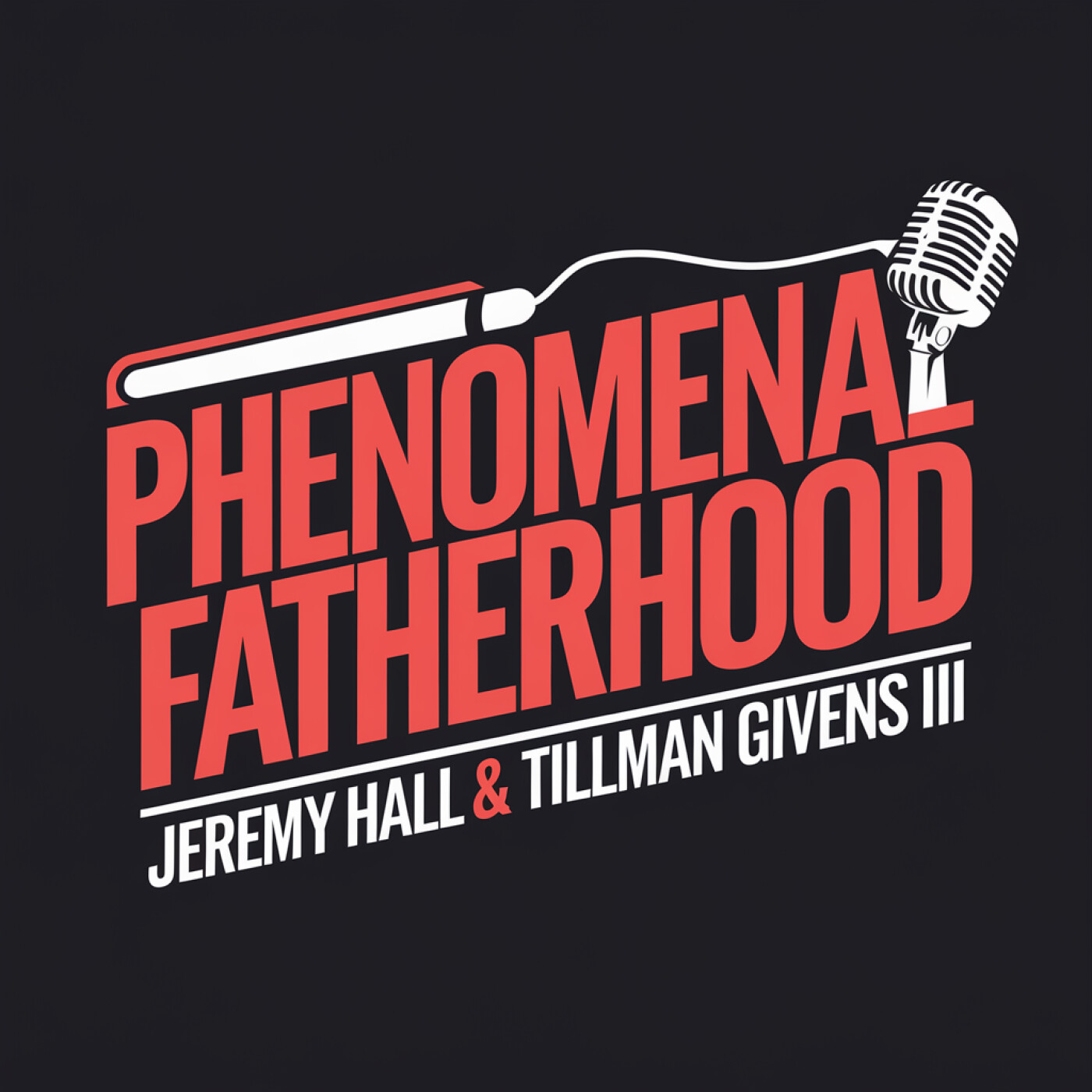 Phenomenal Fatherhood ft Jeremy Hall & Tillman Givens III episode artwork