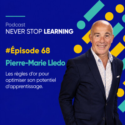Episode 68 - Pierre-Marie Lledo - Les règles d'or pour optimiser son potentiel d'apprentissage cover
