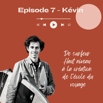 #7 - KÉVIN, de surfeur haut niveau à la création de l'école du voyage cover