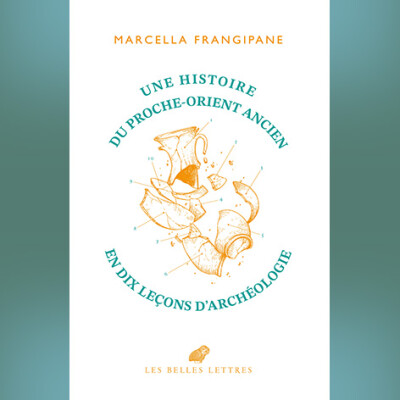 Marcella Frangipane - Une histoire du Proche-Orient ancien en dix leçons d’archéologie cover