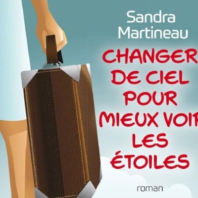 Sandra MARTINEAU - "Changez de ciel pour mieux voir les étoiles" cover