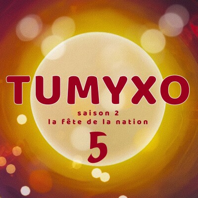 Tumyxo - La Fête de la Nation - épisode 5 cover