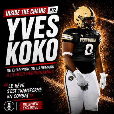🏈 Inside The Chains #12 : Yves Koko, de champion du Danemark à l’enfer perpignanais cover