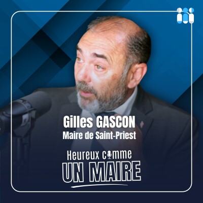 Heureux comme un maire avec Gilles Gascon [Maire de Saint-Priest] cover