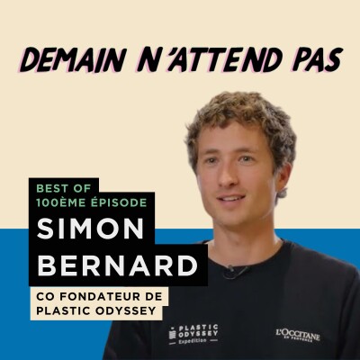 [BEST OF TOP 100] SIMON BERNARD, cofondateur de Plastic Odyssey cover