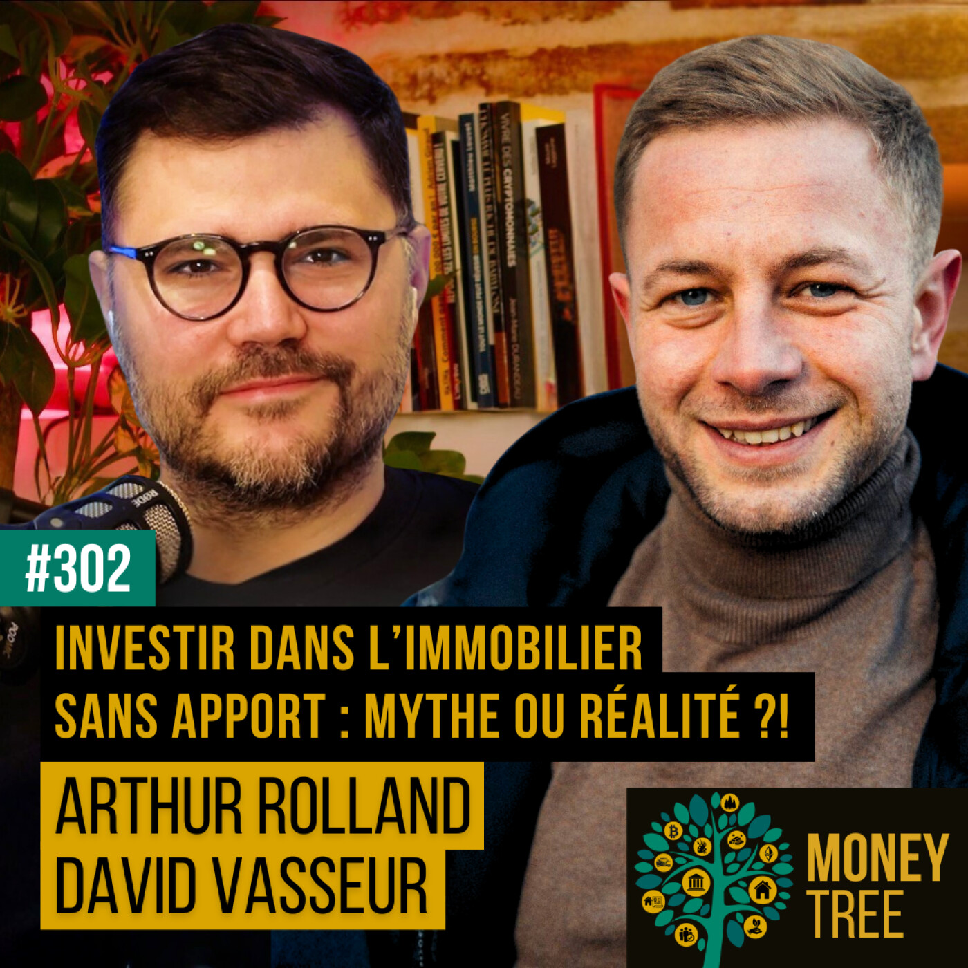 #302 - Investir dans l'immobilier sans apport : mythe ou réalité ?! (Arthur Rolland et David Vasseur)