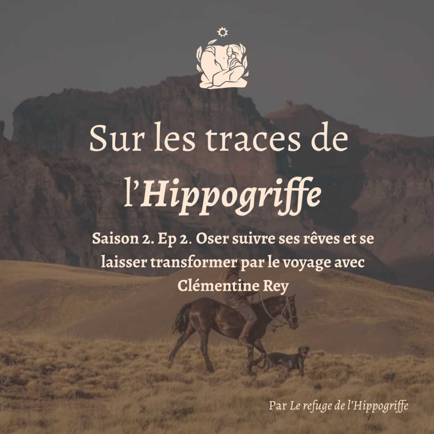 Saison 2. Episode 2. Oser suivre ses rêves et se laisser transformer par le voyage avec Clémentine Rey