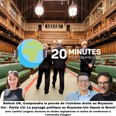 #142a : Reform UK, Comprendre la percée de l'extrême droite au Royaume Uni -Partie 1/2: Le paysage politique au Royaume-Uni depuis le Brexit cover