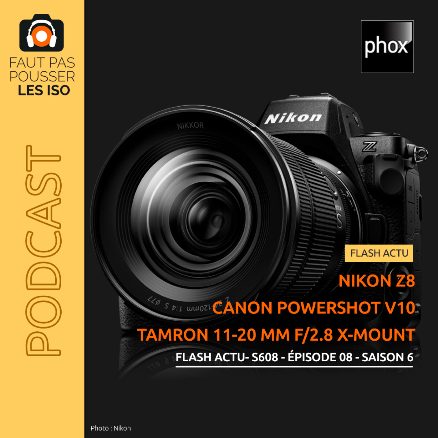 FLASH ACTU - S608 - Nikon Z8 ; Canon PowerShot V10 et Tamron 11-20 mm f/2,8 X