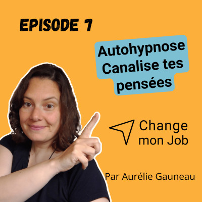 Episode 7 - Autohypnose "Canalise tes pensées" cover
