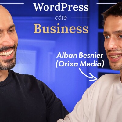 WordPress côté Business #6 - Réconcilier SEO, média et création avec Alban Besnier (Orixa Media) cover