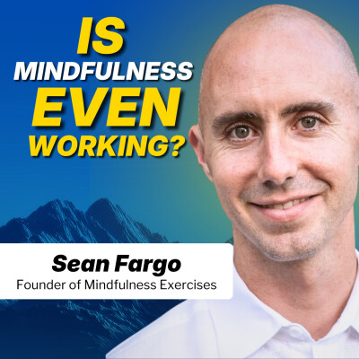 Mindfulness is Everywhere — So Why Are We Still a Mess?” Former Monk Sean Fargo Gets Honest with Jon & Will cover