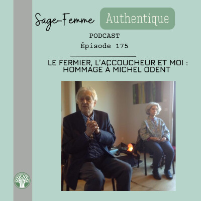 Le fermier, l’accoucheur et moi : hommage à Michel Odent EP175 cover